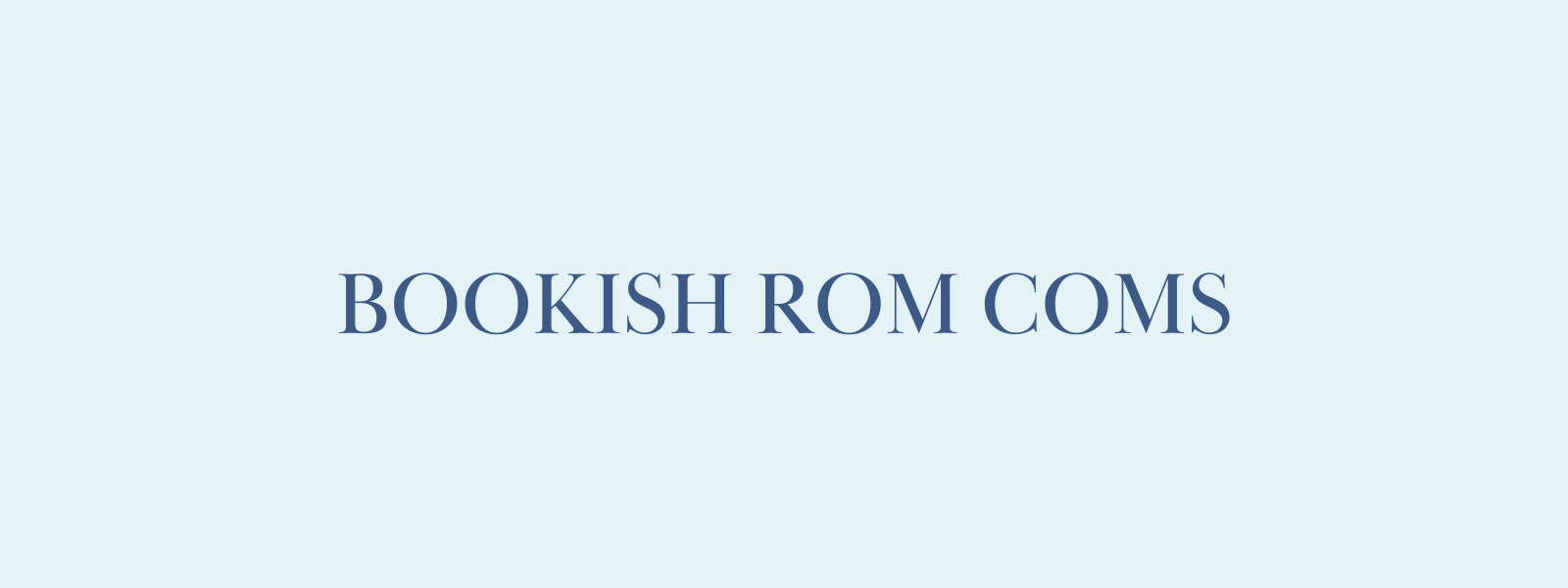Bookish Rom Coms