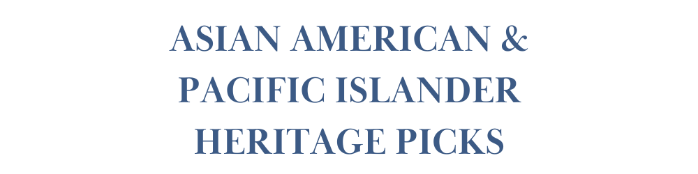 Asian American & Pacific Islander Heritage Month PICKS