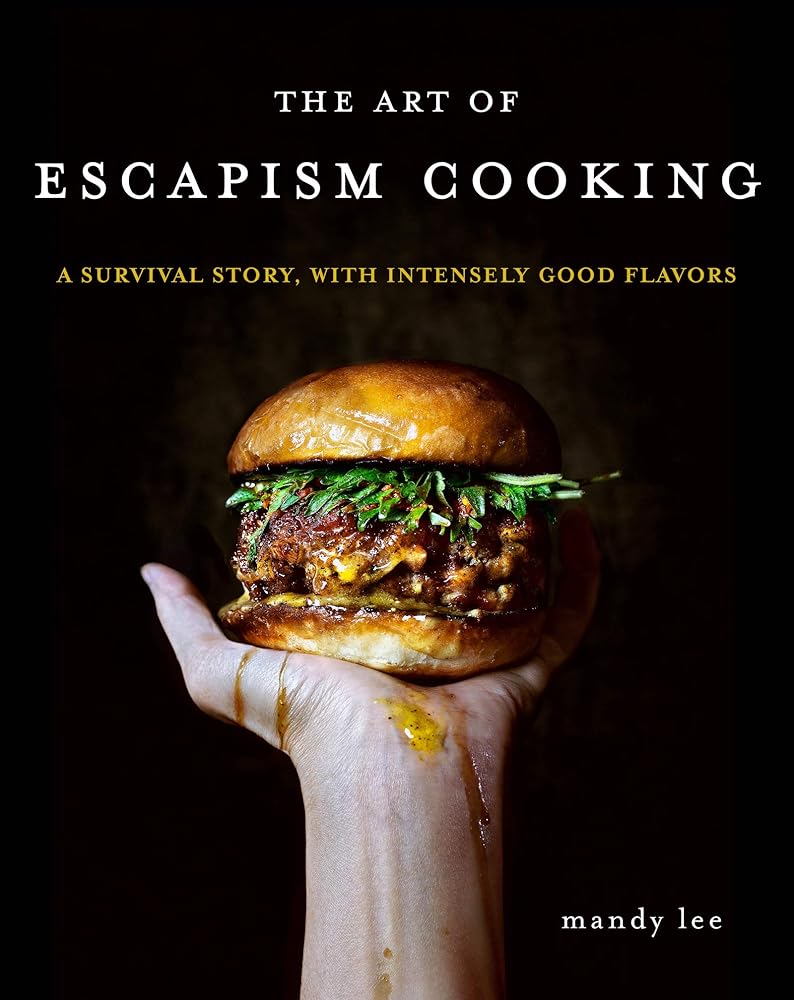 The Art of Escapism Cooking: A Survival Story, with Intensely Good Flavors cover image