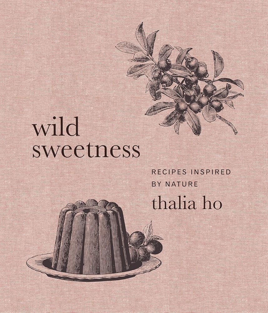 Wild Sweetness: Recipes Inspired by Nature cover image