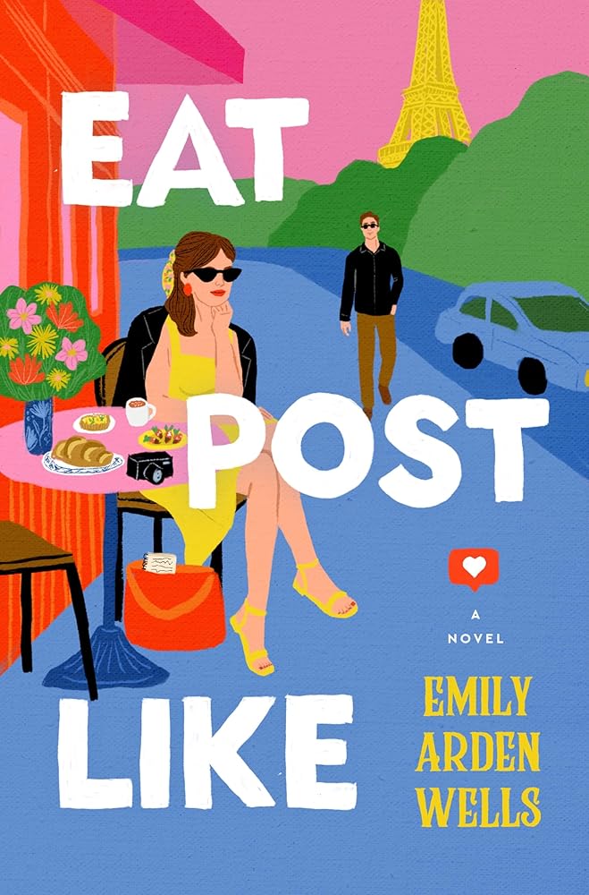 Eat Post Like: A Stirring Novel of Self-Discovery, Resilience, and Culinary Adventures from New York to Italy and Paris, Unraveling the Secret Life of a Lost Love―Perfect for Summer Reading cover image