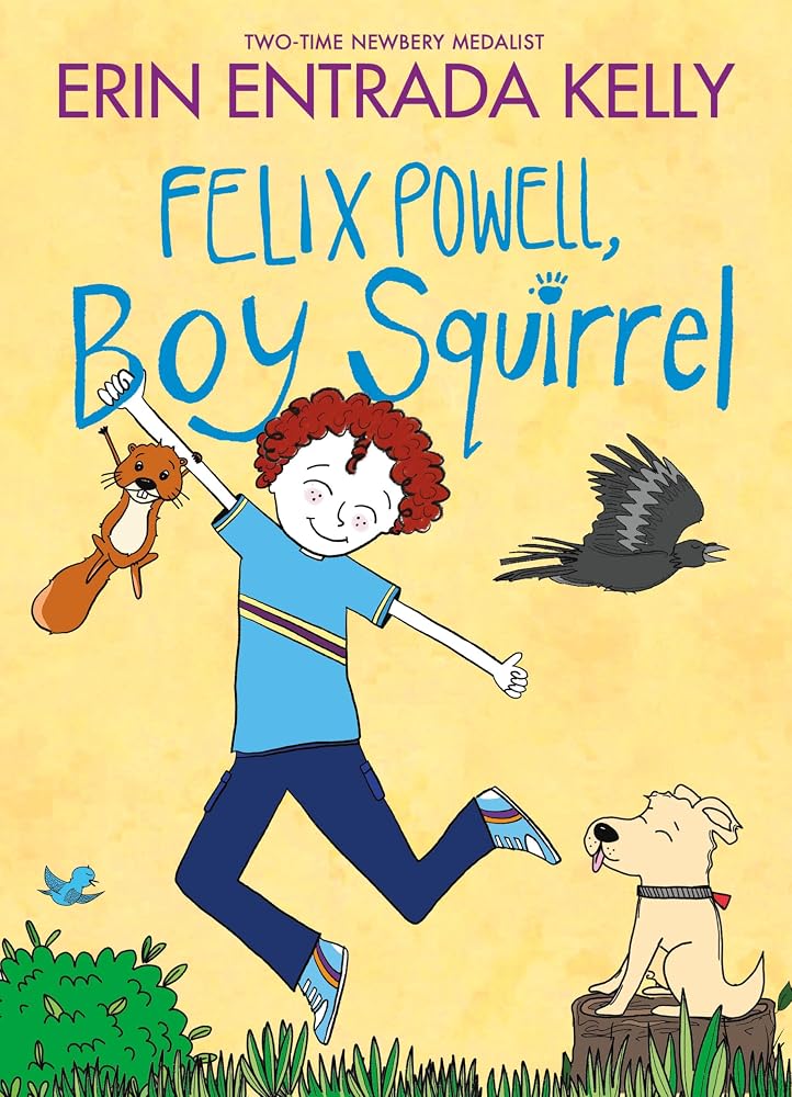 Felix Powell, Boy Squirrel: A Funny Chapter Book about Friendship, Family, and Animals for Kids (Ages 6-10) cover image