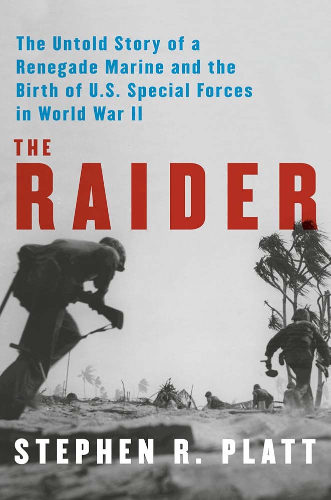 The Raider: The Untold Story of a Renegade Marine and the Birth of U.S. Special Forces in World War II cover image