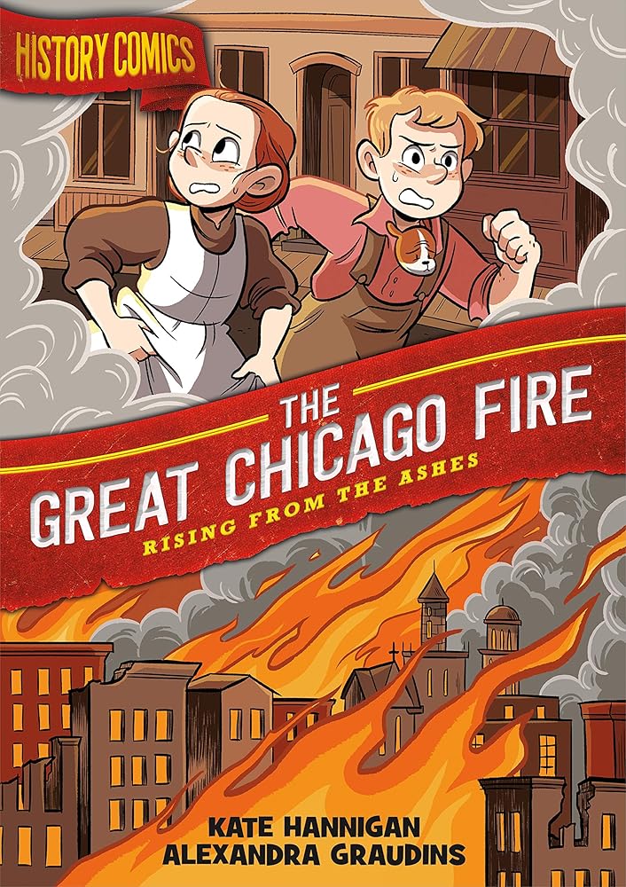 History Comics: The Great Chicago Fire: Rising From the Ashes cover image