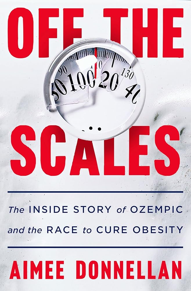 Off the Scales: The Inside Story of Ozempic and the Race to Cure Obesity cover image