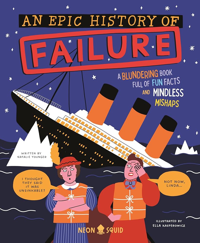 An Epic History of Failure: A blundering book full of fun facts and mindless mishaps (Wacky Histories) cover image