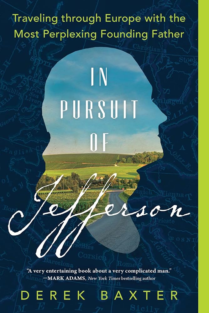 In Pursuit of Jefferson: Traveling through Europe with the Most Perplexing Founding Father (Historical Nonfiction Travel Memoir) cover image