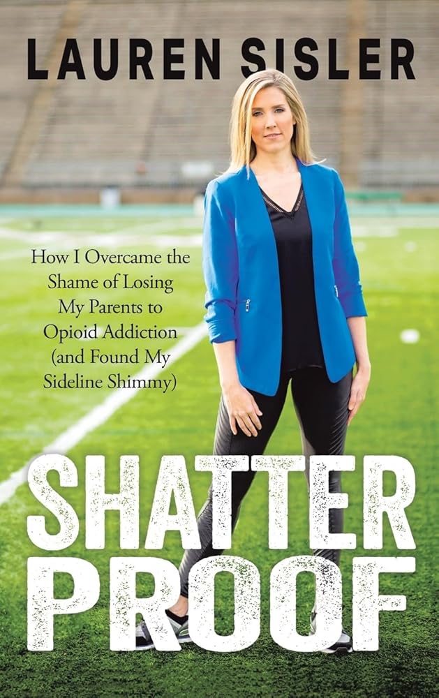 Shatterproof: How I Overcame the Shame of Losing My Parents to Opioid Addiction (and Found My Sideline Shimmy) cover image