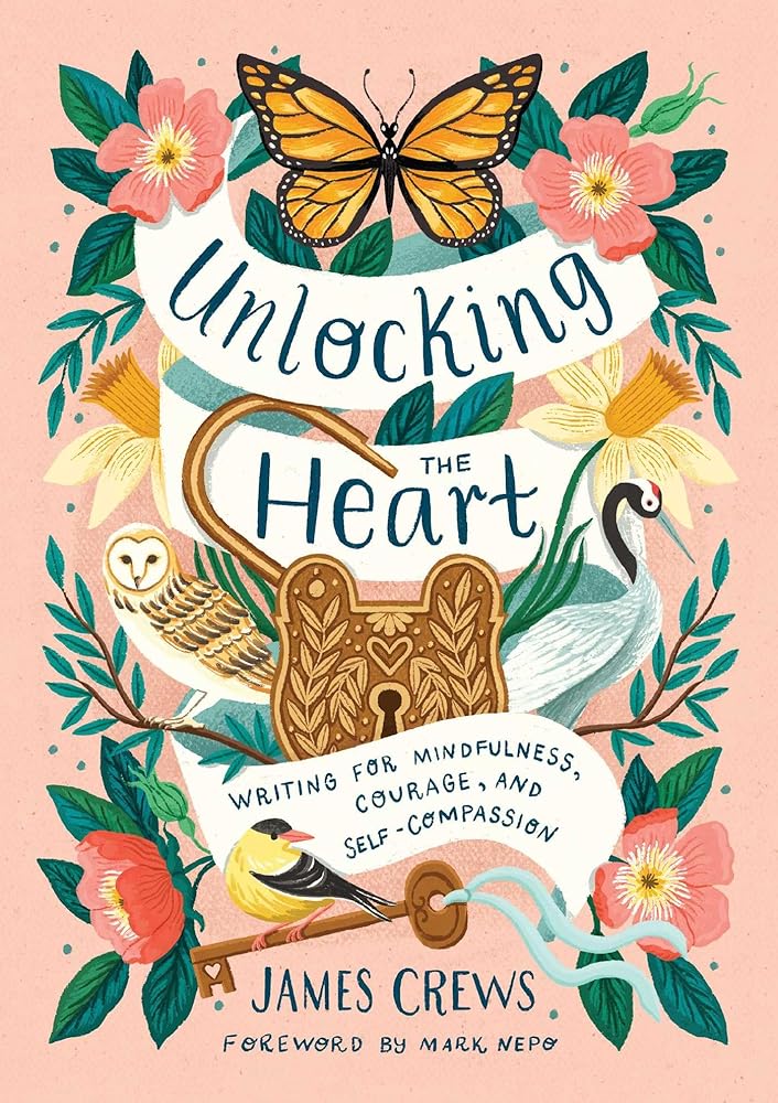 Unlocking the Heart: Writing for Mindfulness, Courage, and Self-Compassion cover image
